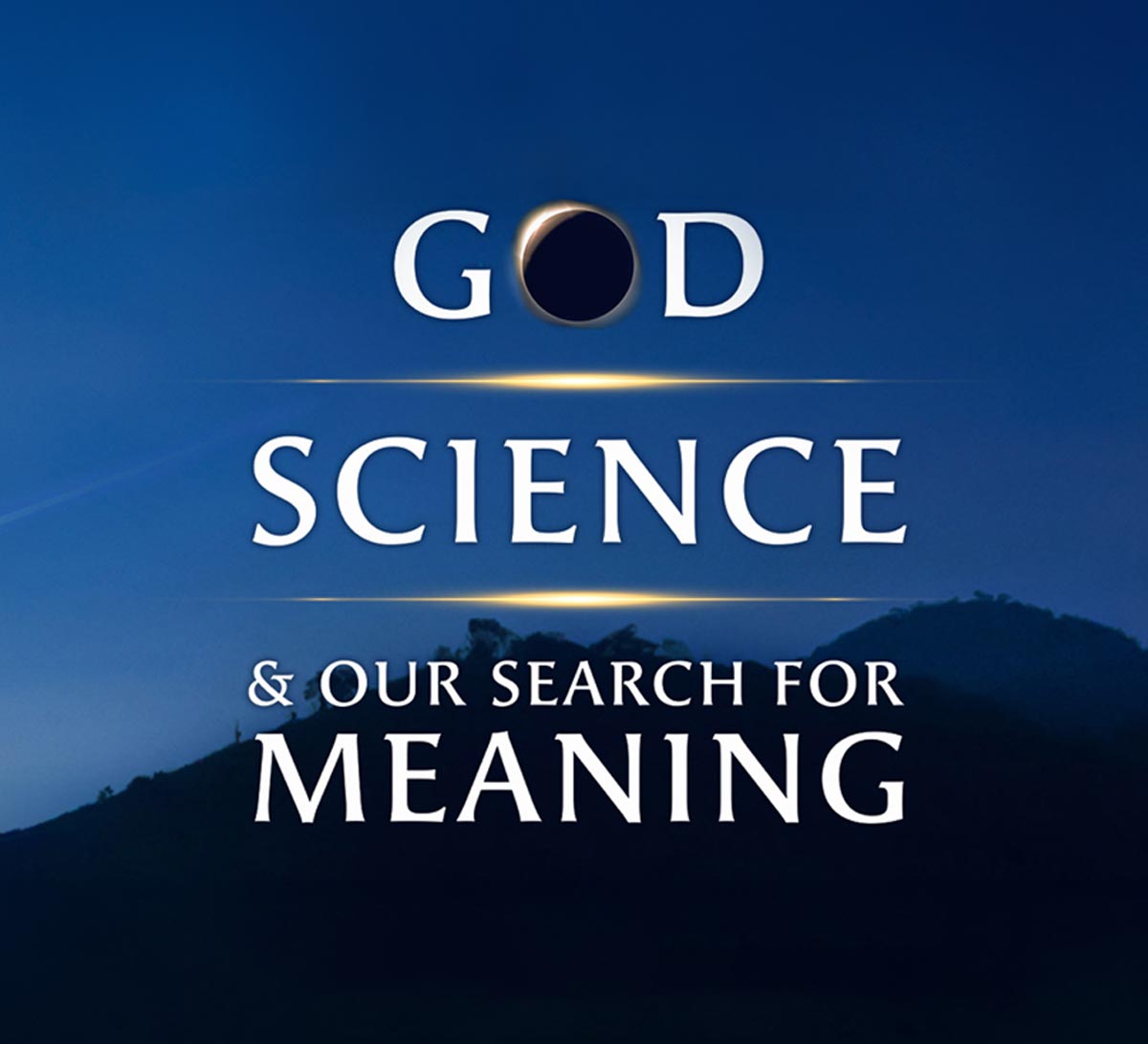 God, Science, and Our Search for Meaning